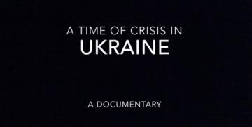 A Time of Crisis in Ukraine